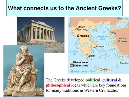 What connects us to the Ancient Greeks?