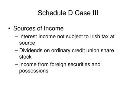 Schedule D Case III Sources of Income