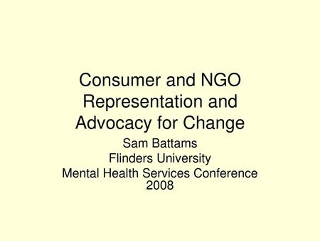 Consumer and NGO Representation and Advocacy for Change