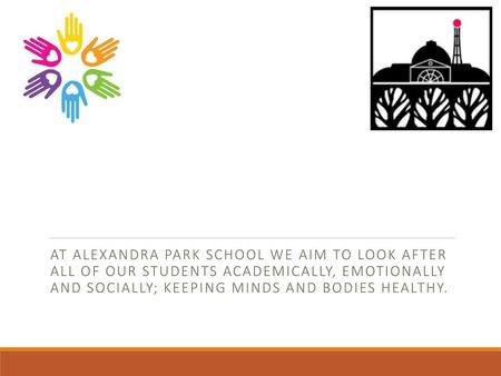 At Alexandra Park School we aim to look after all of our students academically, emotionally and socially; keeping minds and bodies healthy.