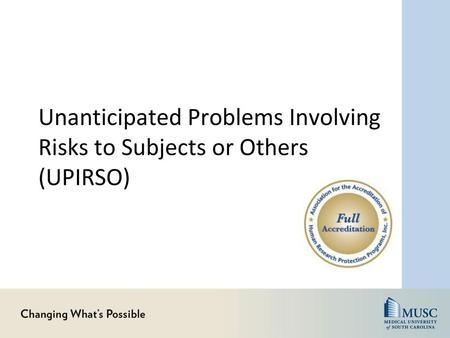 Unanticipated Problems Involving Risks to Subjects or Others (UPIRSO)