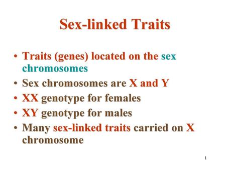 Sex-linked Traits Traits (genes) located on the sex chromosomes