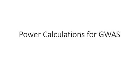 Power Calculations for GWAS