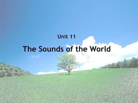 Unit 11 The Sounds of the World.