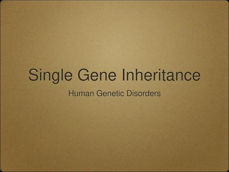 Single Gene Inheritance
