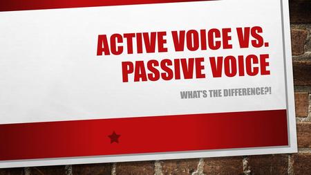 Active Voice vs. Passive voice
