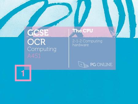 GCSE OCR Computing A451 The CPU 2-1-2 Computing hardware 1.