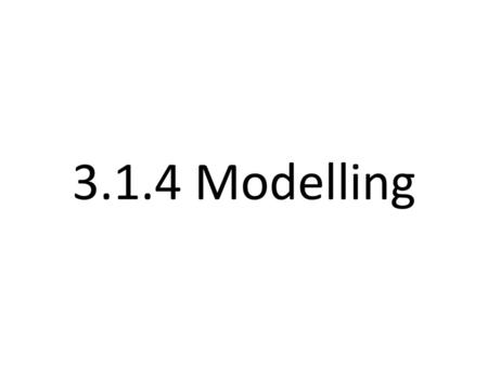 3.1.4 Modelling.