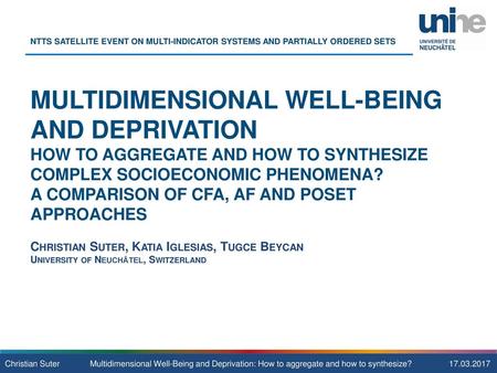 NTTS Satellite Event on multi-indicator Systems and partially ordered sets Multidimensional well-being and deprivation how to aggregate and how to synthesize.