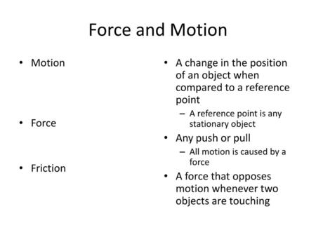 Force and Motion Motion Force Friction