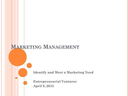 Marketing Management Identify and Meet a Marketing Need