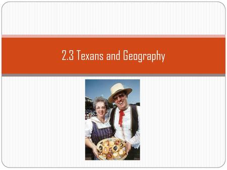 2.3 Texans and Geography.