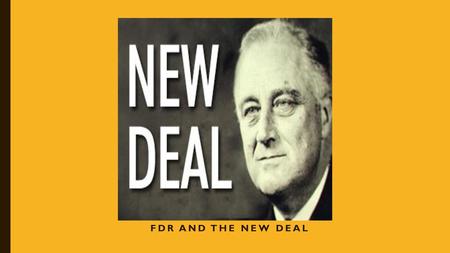 FDR and The NEW Deal.