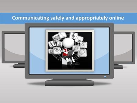 Communicating safely and appropriately online