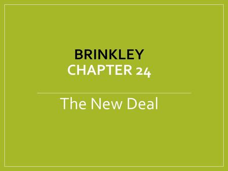 Brinkley Chapter 24 The New Deal.