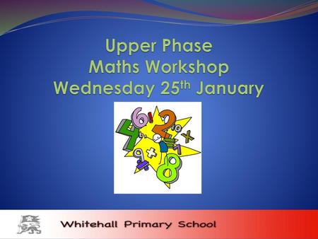 Upper Phase Maths Workshop Wednesday 25th January