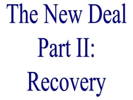 The New Deal Part II: Recovery.