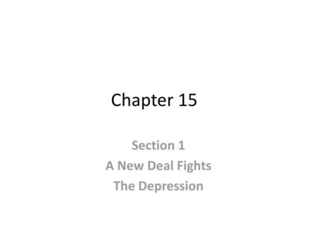 Section 1 A New Deal Fights The Depression