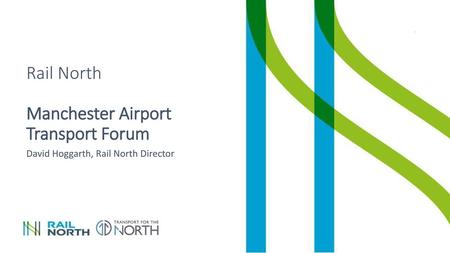 Rail North Manchester Airport Transport Forum