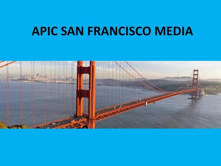 APIC SAN FRANCISCO MEDIA