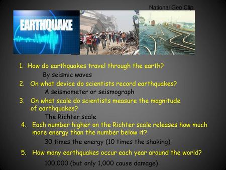 1. How do earthquakes travel through the earth? By seismic waves