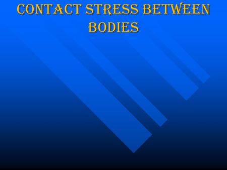 CONTACT STRESS BETWEEN BODIES