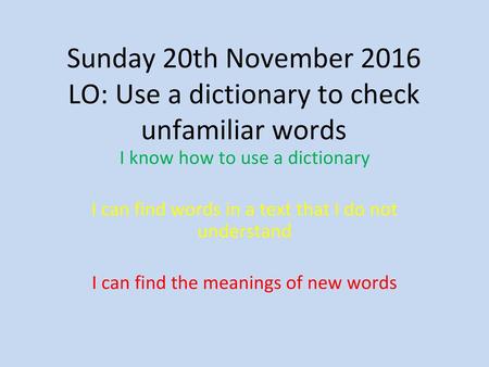 LO: Use a dictionary to check unfamiliar words