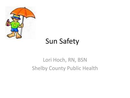 Lori Hoch, RN, BSN Shelby County Public Health