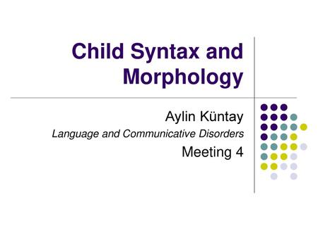 Child Syntax and Morphology