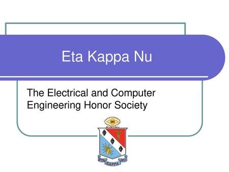 Eta Kappa Nu The Electrical and Computer Engineering Honor Society