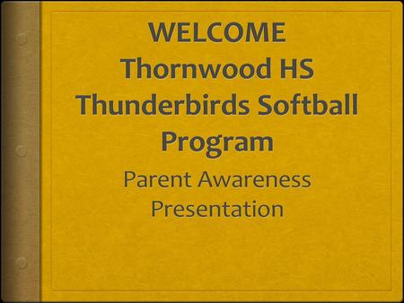 WELCOME Thornwood HS Thunderbirds Softball Program