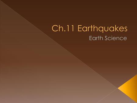 Ch.11 Earthquakes Earth Science.