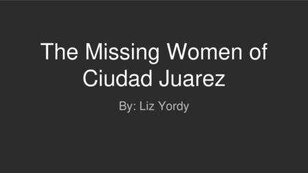 The Missing Women of Ciudad Juarez