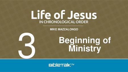 3 Beginning of Ministry.