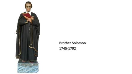 Brother Solomon 1745-1792.