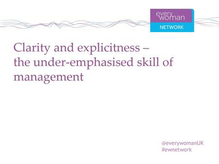 Clarity and explicitness – the under-emphasised skill of management