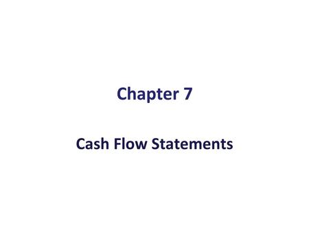 Chapter 7 Cash Flow Statements.