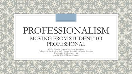 Professionalism Moving from Student to Professional