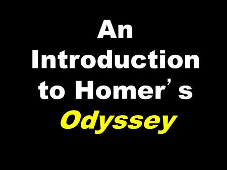 An Introduction to Homer’s Odyssey