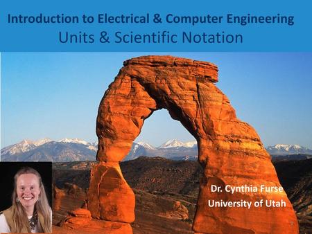 Dr. Cynthia Furse University of Utah