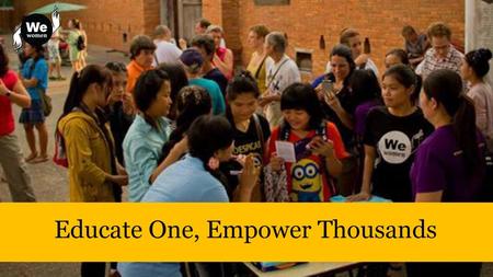 Educate One, Empower Thousands