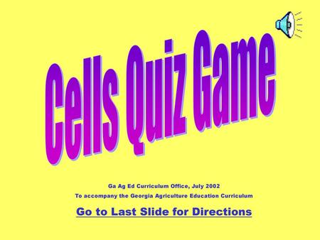 Cells Quiz Game Go to Last Slide for Directions