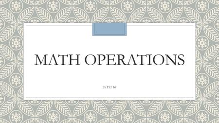 Math operations 9/19/16.