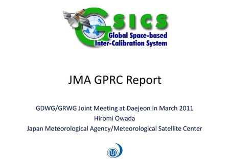 JMA GPRC Report GDWG/GRWG Joint Meeting at Daejeon in March 2011