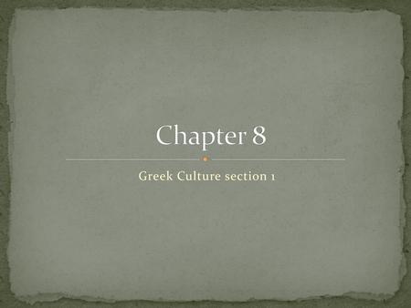 Chapter 8 Greek Culture section 1.