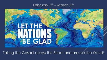 Taking the Gospel across the Street and around the World!