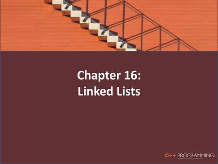 Chapter 16: Linked Lists.