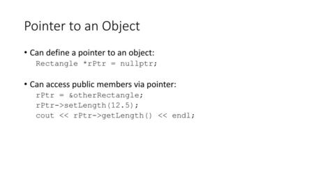 Pointer to an Object Can define a pointer to an object: