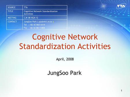 Cognitive Network Standardization Activities April, 2008