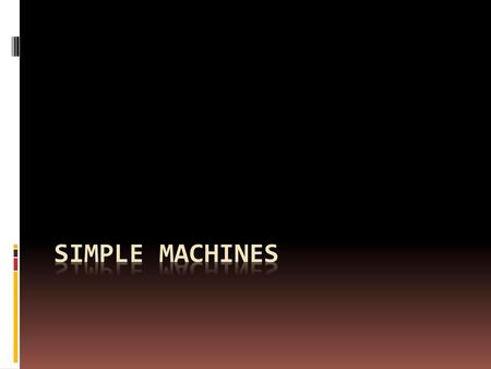 Simple Machines.
